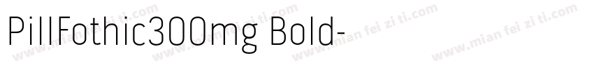 PillFothic300mg Bold字体转换